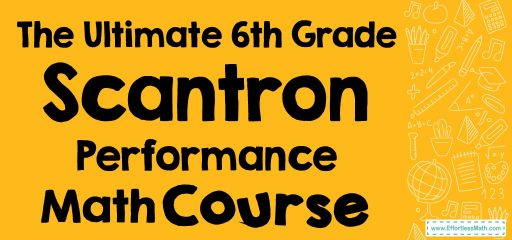 The Ultimate 6th Grade Scantron Performance Math Course (+FREE Worksheets)