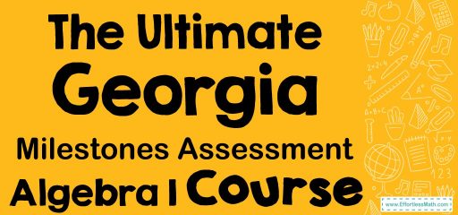 The Ultimate Georgia Milestones Assessment Algebra 1 Course (+FREE Worksheets)