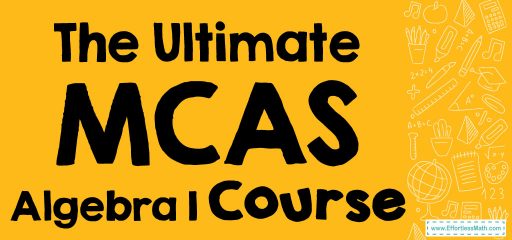 The Ultimate MCAS Algebra 1 Course (+FREE Worksheets)