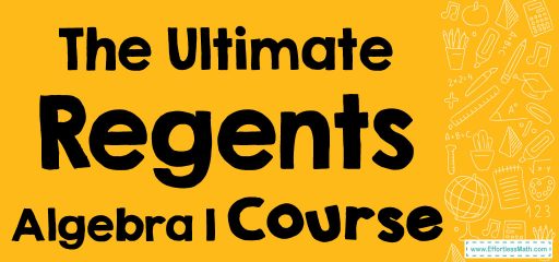 The Ultimate Regents Algebra 1 Course (+FREE Worksheets)