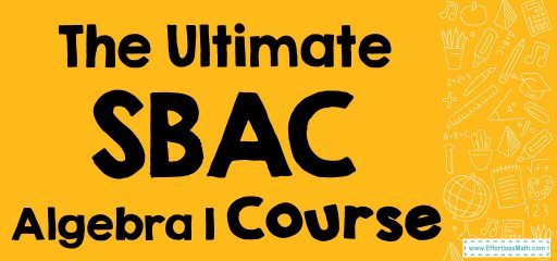 The Ultimate SBAC Algebra 1 Course (+FREE Worksheets)
