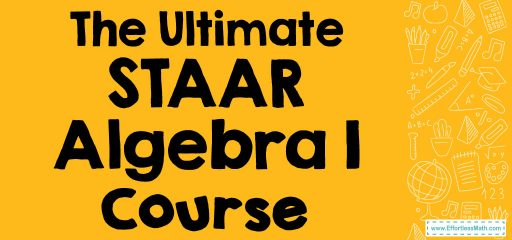 The Ultimate STAAR Algebra 1 Course (+FREE Worksheets)