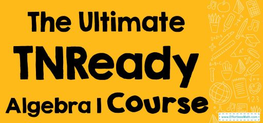 The Ultimate TNReady Algebra 1 Course (+FREE Worksheets)