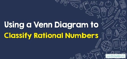 How to Use a Venn Diagram to Classify Rational Numbers?
