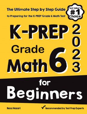 K-PREP Grade 6 Math for Beginners: The Ultimate Step by Step Guide to Preparing for the K-PREP Math Test