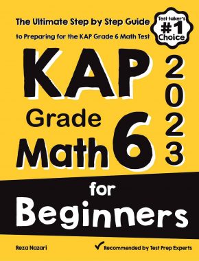 KAP Grade 6 Math for Beginners: The Ultimate Step by Step Guide to Preparing for the KAP Math Test