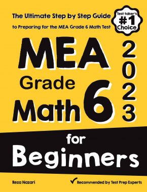 MEA Grade 6 Math for Beginners: The Ultimate Step by Step Guide to Preparing for the MEA Math Test