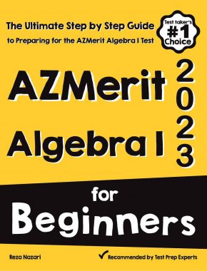 AzMerit Algebra I for Beginners: The Ultimate Step by Step Guide to Acing AzMerit Algebra I