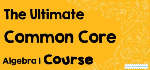 The Ultimate Common Core Algebra 1 Course (+FREE Worksheets)