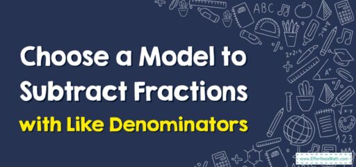 How to Choose a Model to Subtract Fractions with Like Denominators