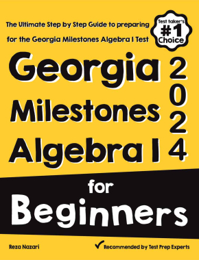 Georgia Milestones Algebra I for Beginners: The Ultimate Step by Step Guide to Acing Georgia Milestones Algebra I