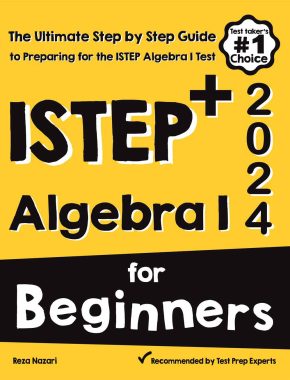 ISTEP+ Algebra I for Beginners: The Ultimate Step by Step Guide to Acing ISTEP+ Algebra I