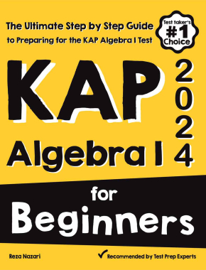 KAP Algebra I for Beginners: The Ultimate Step by Step Guide to Acing KAP Algebra I