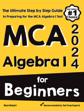 MCA Algebra I for Beginners: The Ultimate Step by Step Guide to Acing MCA Algebra I