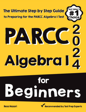 PARCC Algebra I for Beginners: The Ultimate Step by Step Guide to Acing PARCC Algebra I