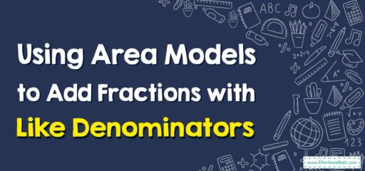 How to Use Area Models to Add Fractions with Like Denominators