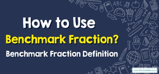 How to Use Benchmark Fraction? Benchmark Fraction Definition
