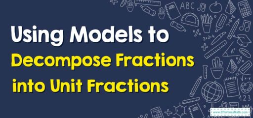 How to Use Models to Decompose Fractions into Unit Fractions?