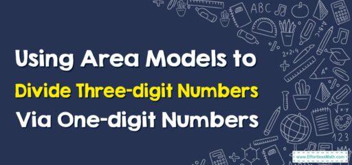 How to Use Area Models to Divide Three-digit Numbers By One-digit Numbers