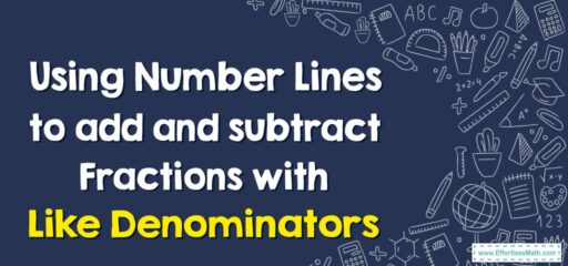 How to Use Number Lines to Add and Subtract Fractions with Like Denominators