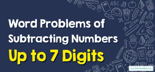 How to Solve Word Problems of Subtracting Numbers Up to 7 Digits