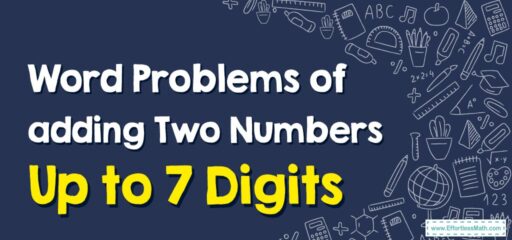 How to Solve Word Problems of Adding Two Numbers Up to 7 Digits