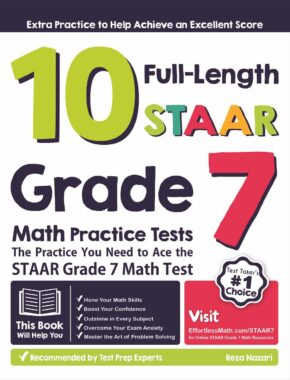10 Full Length STAAR Grade 7 Math Practice Tests: The Practice You Need to Ace the STAAR Grade 7 Math Test
