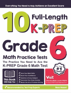 10 Full-Length K-PREP Grade 6 Math Practice Tests: The Practice You Need to Ace the K-PREP Grade 6 Math Test