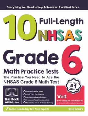 10 Full Length NHSAS Grade 6 Math Practice Tests: The Practice You Need to Ace the NHSAS Grade 6 Math Test