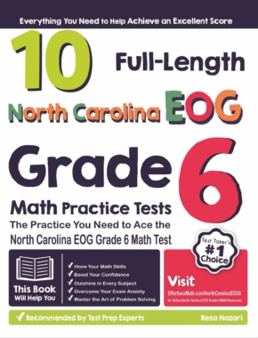 10 Full-Length North Carolina EOG Grade 6 Math Practice Tests: The Practice You Need to Ace the North Carolina EOG Grade 6 Math Test