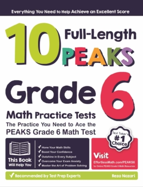 10 Full-Length PEAKS Grade 6 Math Practice Tests: The Practice You Need to Ace the PEAKS Grade 6 Math Test