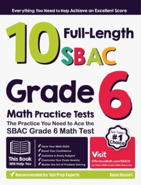 10 Full-Length SBAC Grade 6 Math Practice Tests: The Practice You Need to Ace the SBAC Grade 6 Math Test
