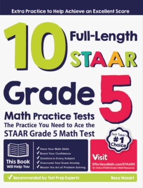 10 Full-Length STAAR Grade 5 Math Practice Tests: The Practice You Need to Ace the STAAR Grade 5 Math Test