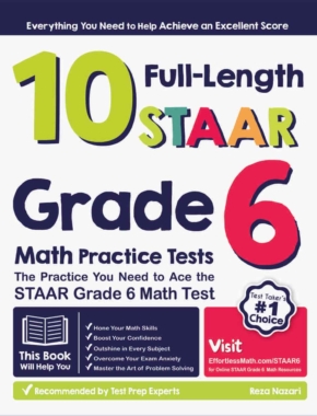 10 Full-Length STAAR Grade 6 Math Practice Tests: The Practice You Need to Ace the STAAR Grade 6 Math Test