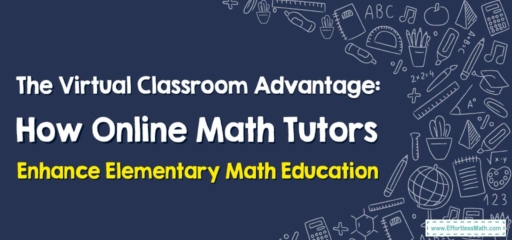 The Virtual Classroom Advantage: How Online Math Tutors Enhance Elementary Math Education