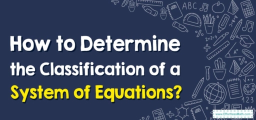 How to Determine the Classification of a System of Equations?