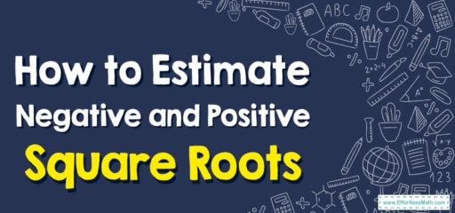How to Estimate Negative and Positive Square Roots