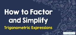 How to Factor and Simplify Trigonometric Expressions