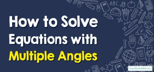 How to Solve Equations with Multiple Angles