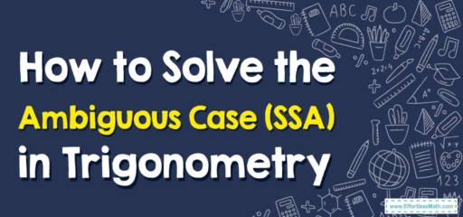 How to Solve the Ambiguous Case (SSA) in Trigonometry