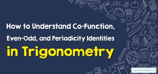 How to Understand Co-Function, Even-Odd, and Periodicity Identities in Trigonometry