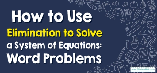 How to Use Elimination to Solve a System of Equations: Word Problems