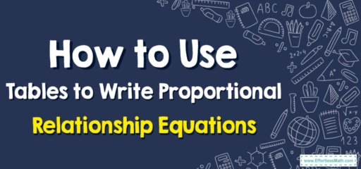 How to Use Tables to Write Proportional Relationship Equations