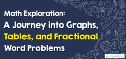 Math Exploration: A Journey into Graphs, Tables, and Fractional Word Problems