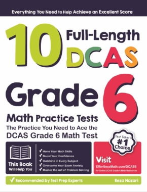 10 Full-Length DCAS Grade 6 Math Practice Tests: The Practice You Need to Ace the DCAS Grade 6 Math Test