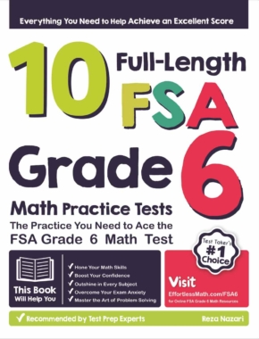 10 Full-Length FSA Grade 6 Math Practice Tests: The Practice You Need to Ace the FSA Grade 6 Math Test