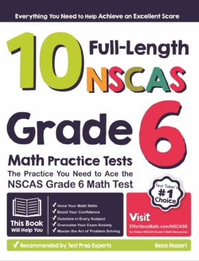 10 Full-Length NSCAS Grade 6 Math Practice Tests: The Practice You Need to Ace the NSCAS Grade 6 Math Test