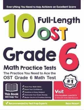 10 Full-Length OST Grade 6 Math Practice Tests: The Practice You Need to Ace the OST Grade 6 Math Test