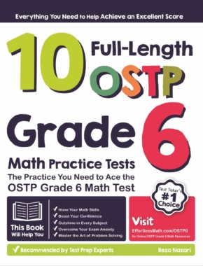 10 Full-Length OSTP Grade 6 Math Practice Tests: The Practice You Need to Ace the OSTP Grade 6 Math Test