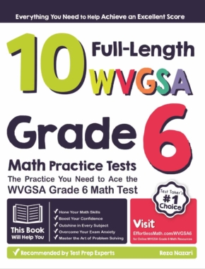 10 Full-Length WVGSA Grade 6 Math Practice Tests: The Practice You Need to Ace the WVGSA Grade 6 Math Test